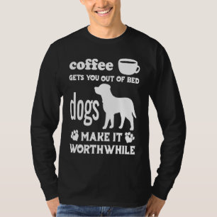 Camiseta Café Sai Da Cama Cachorros Faz Valer A Pena