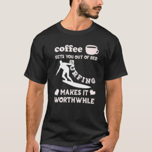 Camiseta Café Sai Da Cama Surfar Faz Valer A Pena
