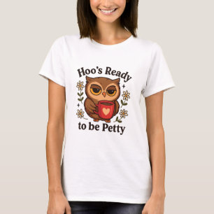 Camiseta Café Sassy Owl Hoo está pronto para ser mesquinho