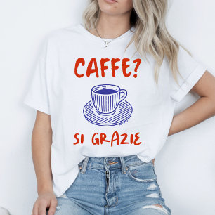 Camiseta Café? Si Grazie