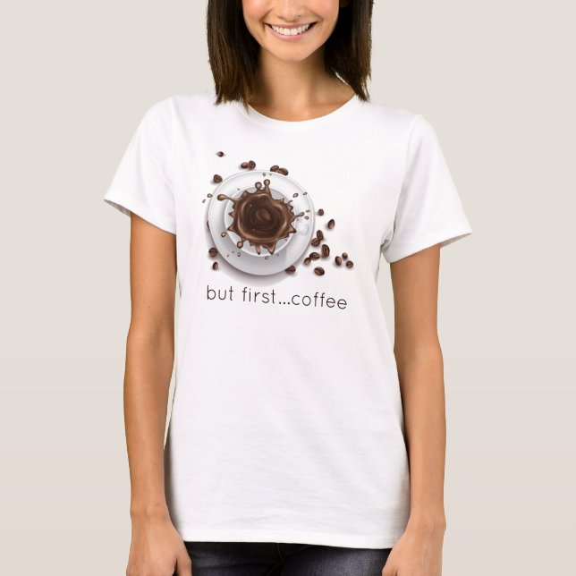 Camiseta Café Splash mas primeiro café dizendo (Frente)