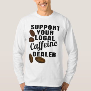 Camiseta Café Suporta Seu Comerciante De Cafeína Local Coff