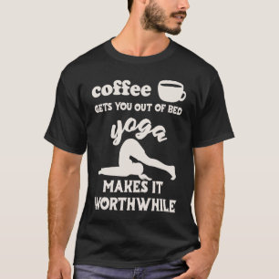 Camiseta Café te tira da cama Yoga torna isso vale a pena
