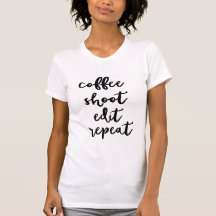 Café. tiro. edite. repetição - o t-shirt das