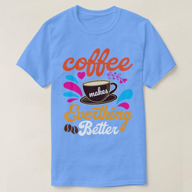 Camiseta Café Torna Tudo Melhor (Frente do Design)