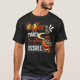 Camiseta Café Torna Tudo Possível Beber Pela Manhã