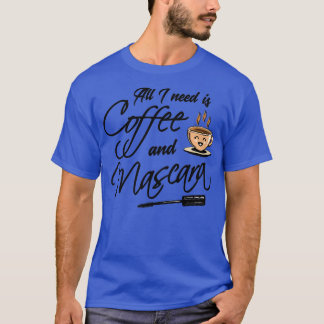 Camiseta Café Tudo que preciso de café e rímel 1