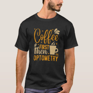 Camiseta Café Vintage Primeiro Depois Optometry Funny Opti