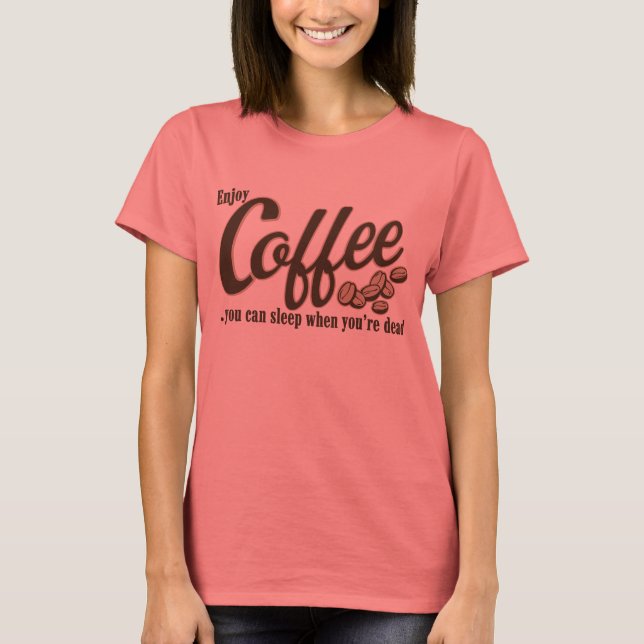 Camiseta Café você pode dormir quando está morto (Frente)