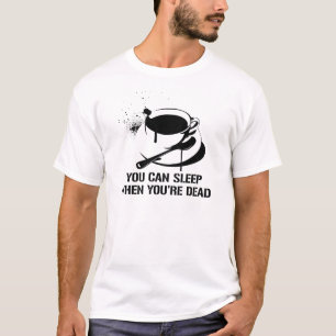 Camiseta Café você pode dormir quando você está inopera