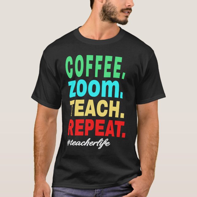 Camiseta Café Zoom Ensine Repita, Vida de Professor Virtual (Frente)
