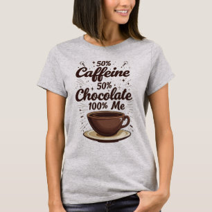 Camiseta Cafeína + Chocolate = 100% Eu