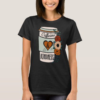 Camiseta Cafeína de Flor e Bondade do Mundo