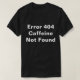 Camiseta Cafeína do erro 404 não encontrada (Frente do Design)