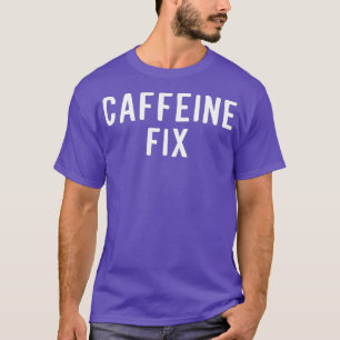 Camiseta Cafeína Engraçado Fix Café Amantes cansados