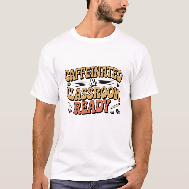 Camiseta Cafeinado e professor pronto para sala de aula Caf (Frente)