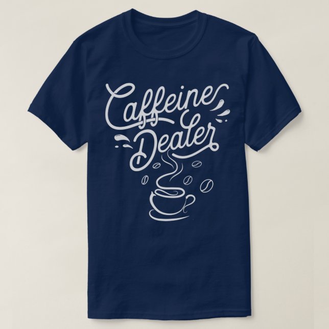 Camiseta Cafeine Dealer Espresso Bar Café Lover Barista (Frente do Design)