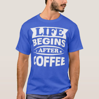 Camiseta Cafeine Lover Life Começa Depois Do Café