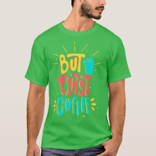 Camiseta Cafeine Slogan Engraçado Mas Primeiro Café