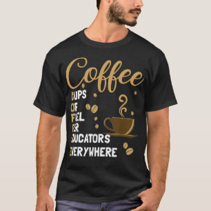 Camiseta Cafés De Combustível Para Educadores Engraçados Em