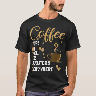 Camiseta Cafés De Combustível Para Educadores Engraçados Em