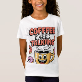 Camiseta caffee before talking Funny, Gift,Cute T-Shirt
