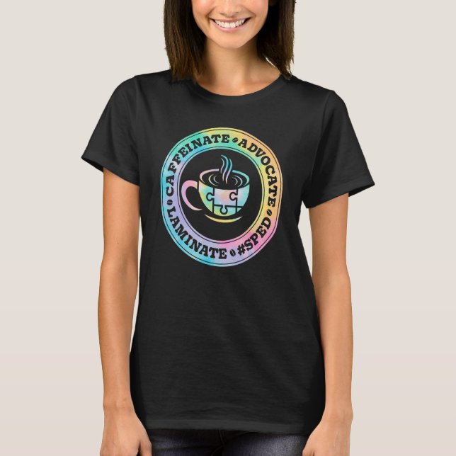 Camiseta Caffeinate Advocate Laminate SPED Teacher Special  (Frente)