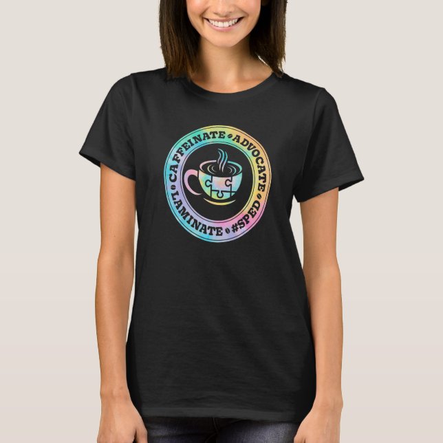 Camiseta Caffeinate Advocate Laminate SPED Teacher Special  (Frente)