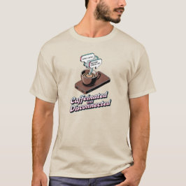 Camiseta  Caffeinated Disconnected Remote Work Shirt
