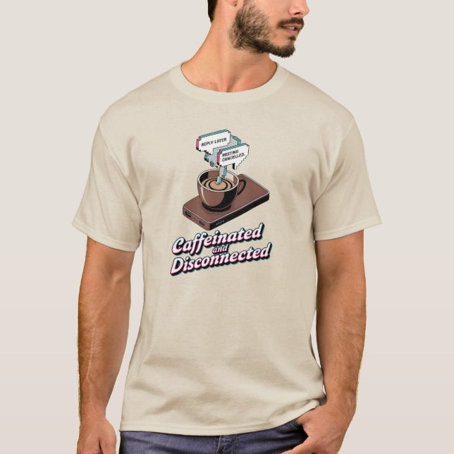 Camiseta  Caffeinated Disconnected Remote Work Shirt (Frente)