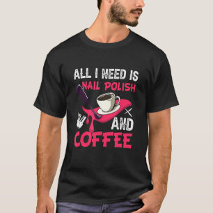 Camiseta Caffeine Nail Technician Nail Polonês E Café Sa