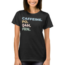 Caffeine Po Q4h Prn - enfermeira engraçada