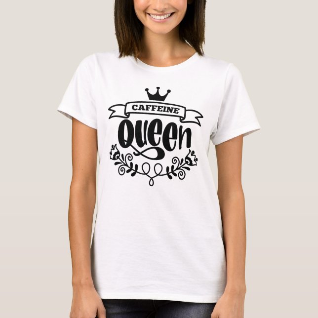 Camiseta Caffeine Queen (Frente)