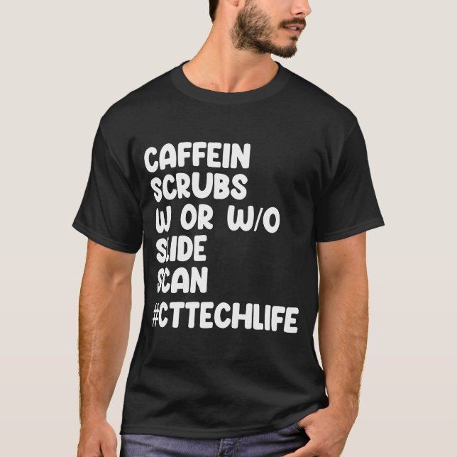 Camiseta Caffeine Scrubs Digitalizar CT Tech Life Cat Scan (Frente)