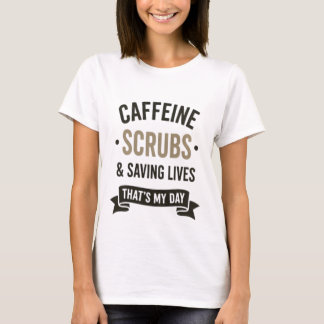 Camiseta Caffeine Scrubs Saving Lives Nurse Quote