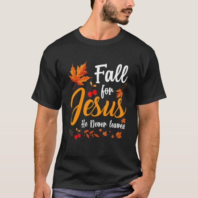 Camiseta Cai Por Jesus Ele Nunca Deixa O Figurino De Outono (Frente)