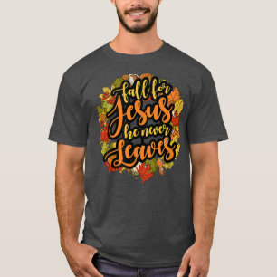 Camiseta Cai Por Jesus Ele Nunca Deixa Um Bom Outono Frio