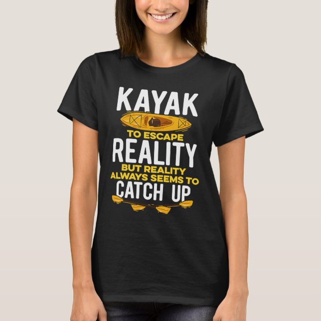 Camiseta Caiaque I Caiaque para Escapar da Realidade Sempre (Frente)