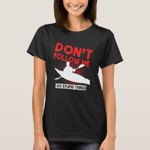 Camiseta Caiaque Não Me Siga Eu Faço Coisas Estúpidas Ao Ar