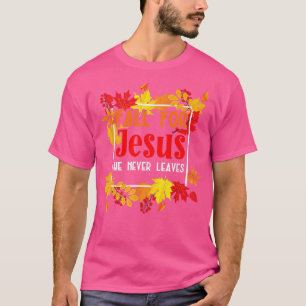 Camiseta Cair por Jesus Ele nunca sai para um Cristo de out