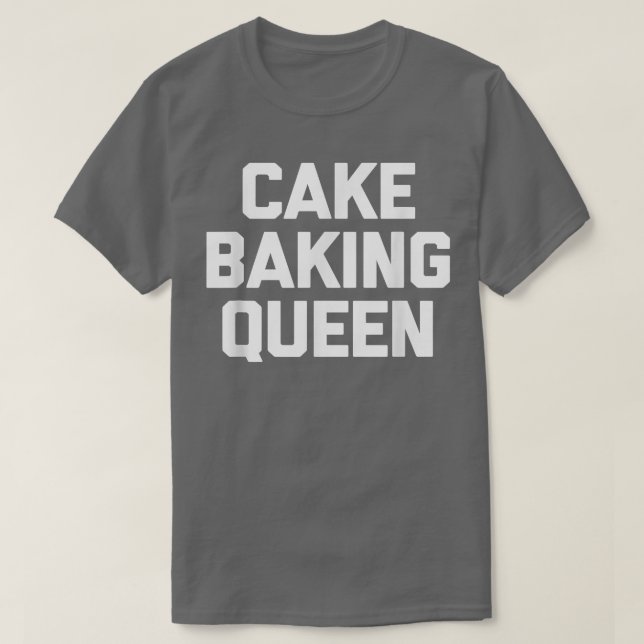 Camiseta Cake Baking Queen tem piada dizer novidade sarcást (Frente do Design)