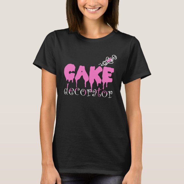 Camiseta Cake Dealer Baking Cake Decorator (Frente)