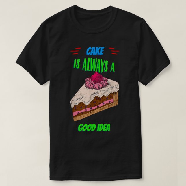 Camiseta Cake Is A Good Idea Baking Saying Sarcastic  (Frente do Design)