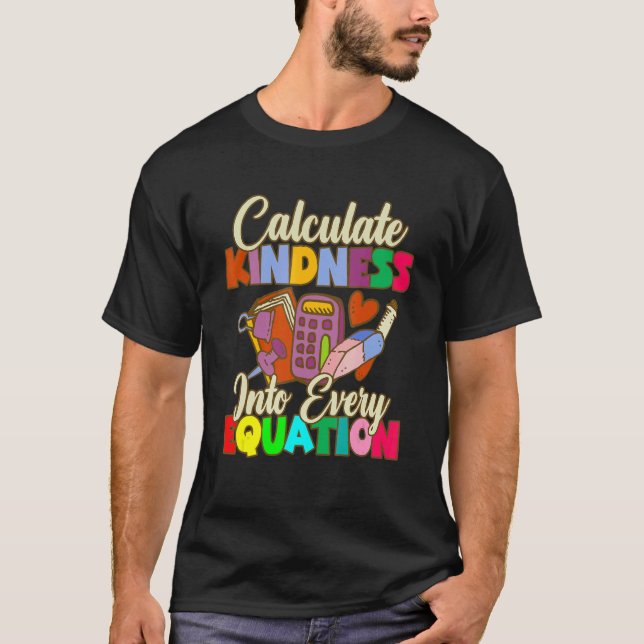 Camiseta Calculate Kindness Into Every Equation Mathematici (Frente)