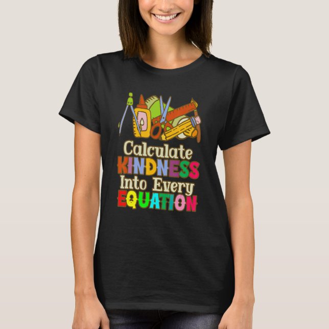 Camiseta Calculate Kindness Into Every Equation Mathematici (Frente)