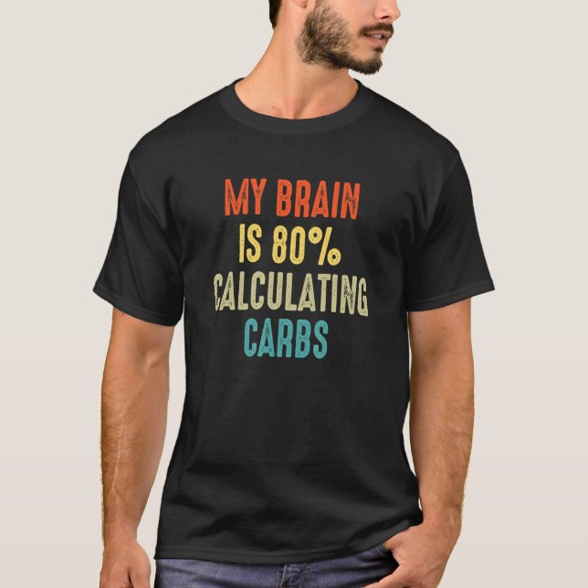 Camiseta Calculating carbs Low Carbs Diet Diabetes My Brain (Frente)