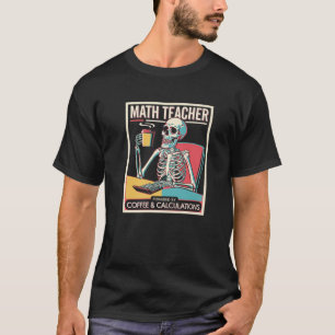 Camiseta Cálculos de Café Professora de Matemática Esquelet