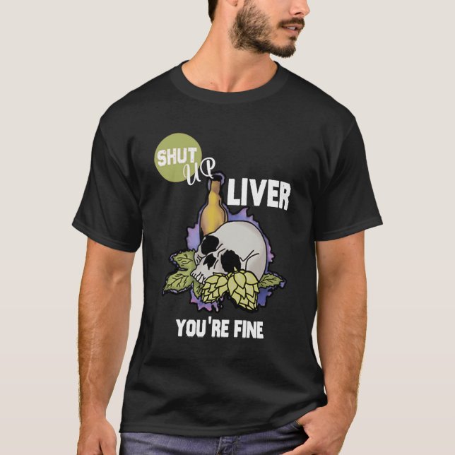 Camiseta Cale a boca fígado você é uma boa cerveja de artes (Frente)