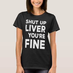 Camiseta Cale-se Fígado Você é Bebendo