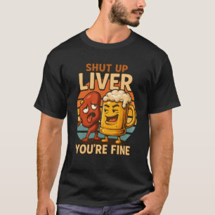 Camiseta Cale-Se Fígado Você É Um Bebendo De Cerveja Bela H